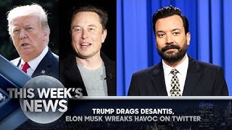 Trump Drags DeSantis, Elon Musk Wreaks Havoc on Twitter: This Week's News | The Tonight Show
