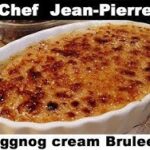Holiday Eggnog Crème Brûlée - Chef Jean-Pierre