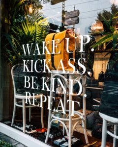 Wake Up. Kick Ass. Be Kind. Repeat. - Success - The Smoking Chair
