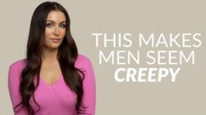 4 Things That Make Men Seem Creepy To Women
