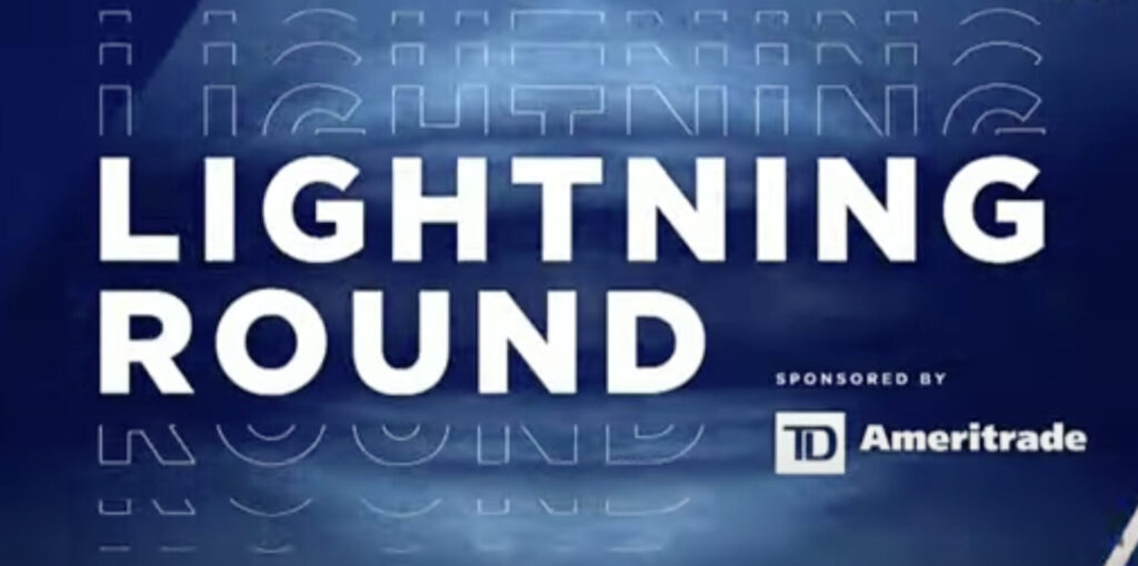 Lightning Round | Business | CNBC