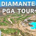 Diamante Golf + PGA tour in Cabo San Lucas