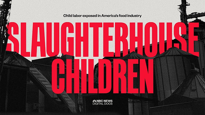 Slaughterhouse children: The dark truth behind the meat you eat